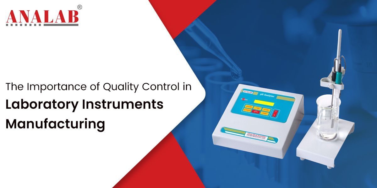 The Importance of Quality Control in Laboratory Instruments Manufacturing